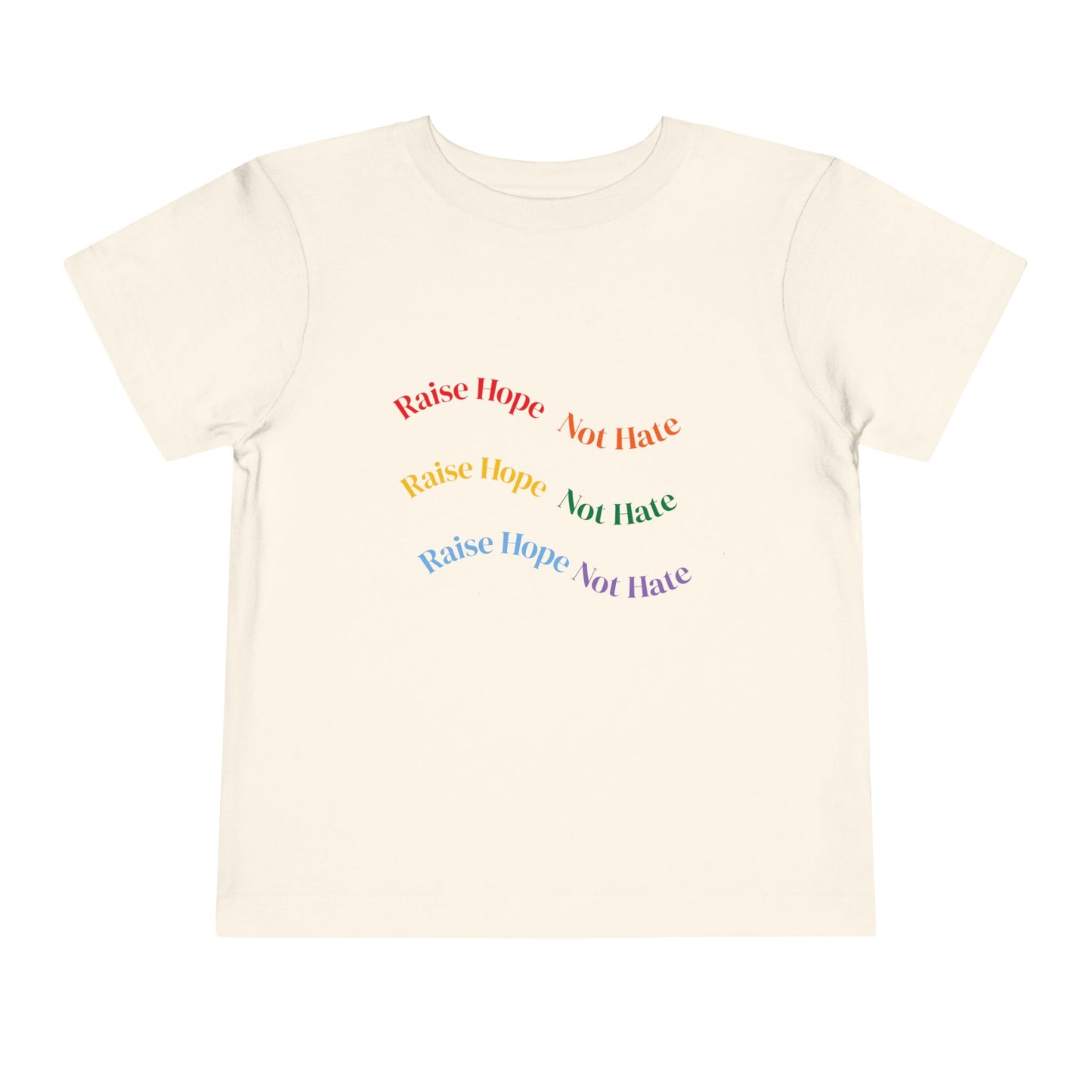 Raise Hope, Not Hate- Toddler T-Shirt, Kindness tee
