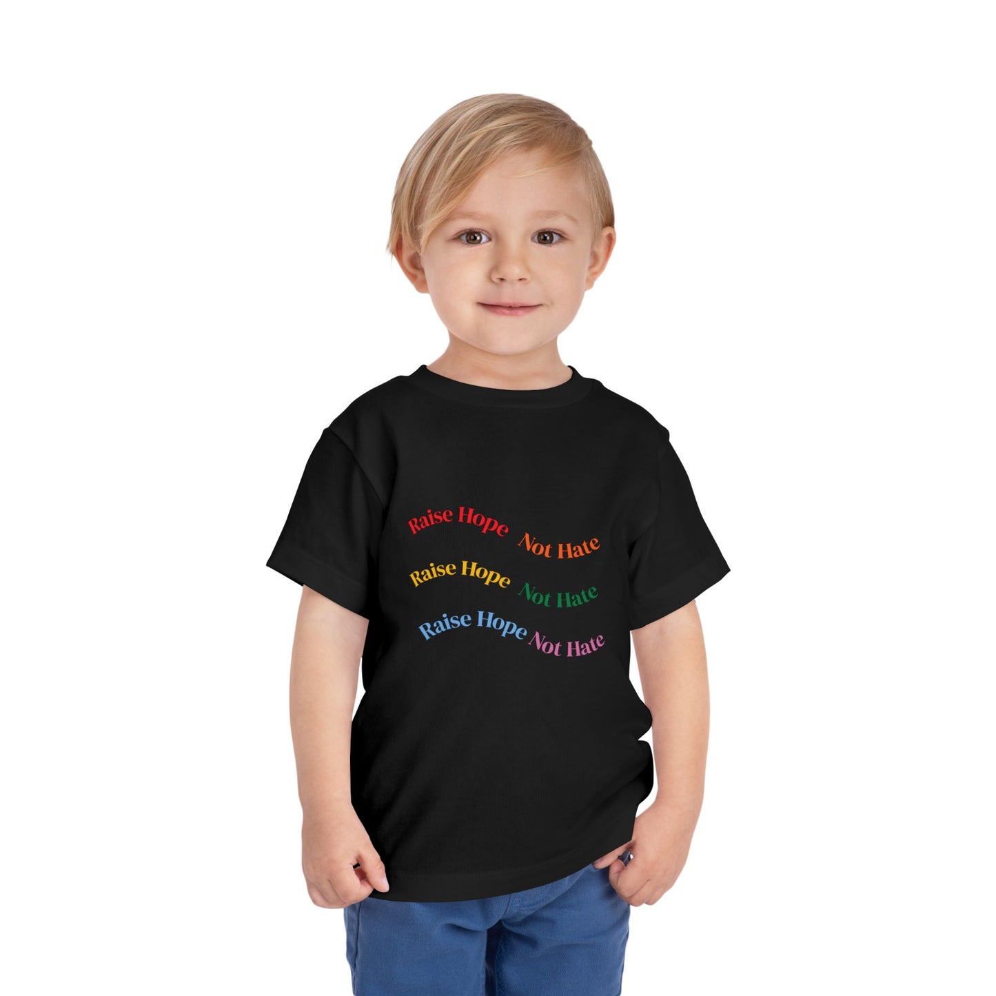 Raise Hope, Not Hate- Toddler T-Shirt, Kindness tee