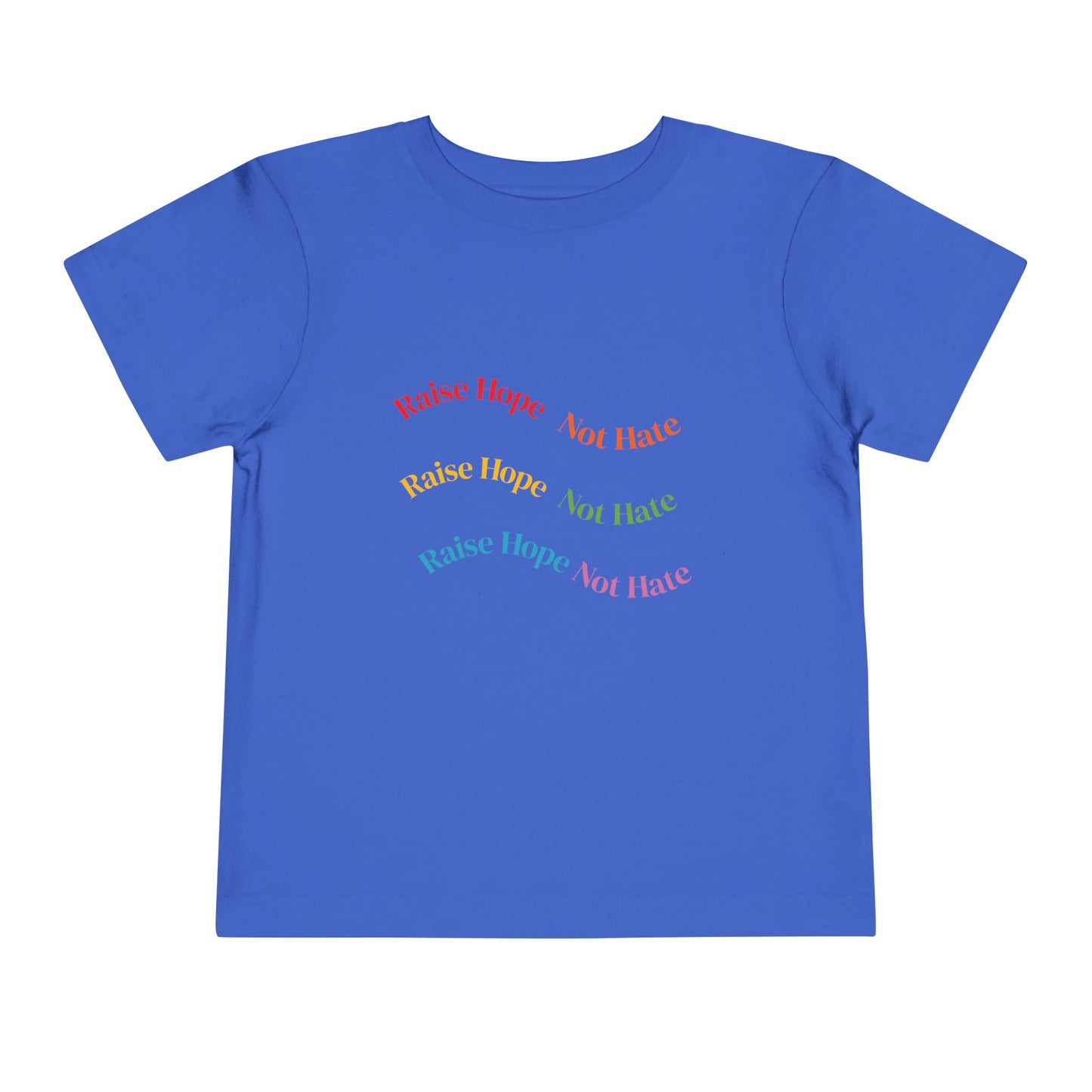 Raise Hope, Not Hate- Toddler T-Shirt, Kindness tee