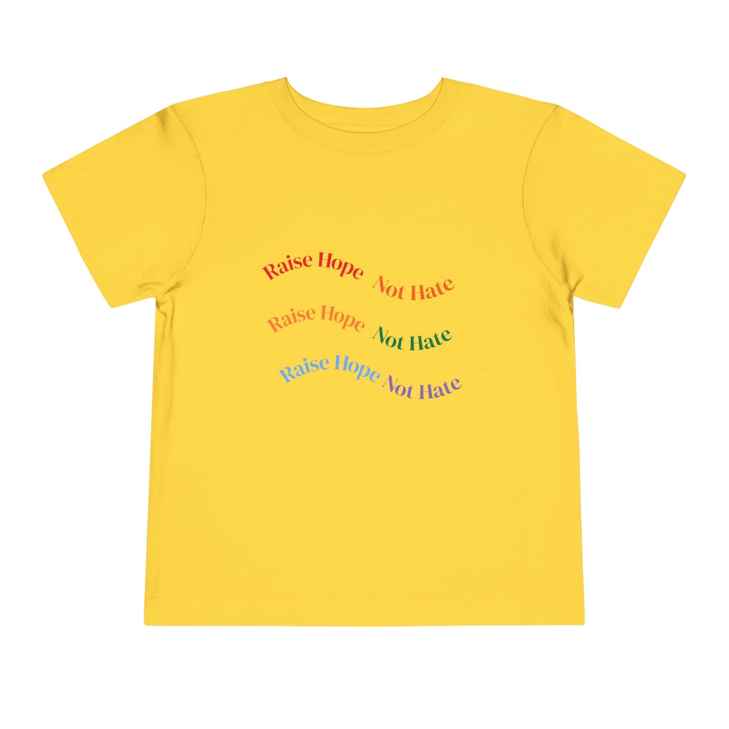 Raise Hope, Not Hate- Toddler T-Shirt, Kindness tee