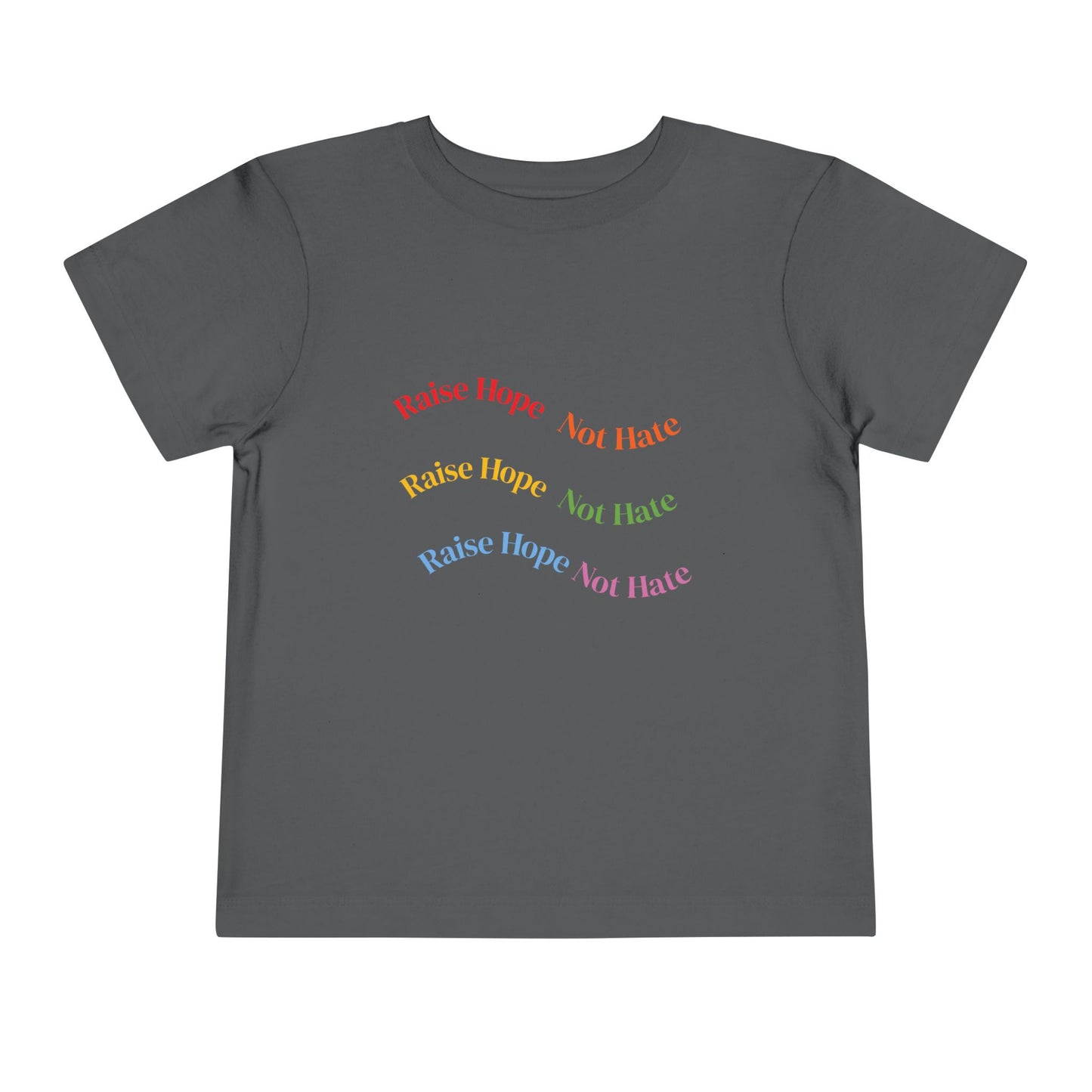 Raise Hope, Not Hate- Toddler T-Shirt, Kindness tee