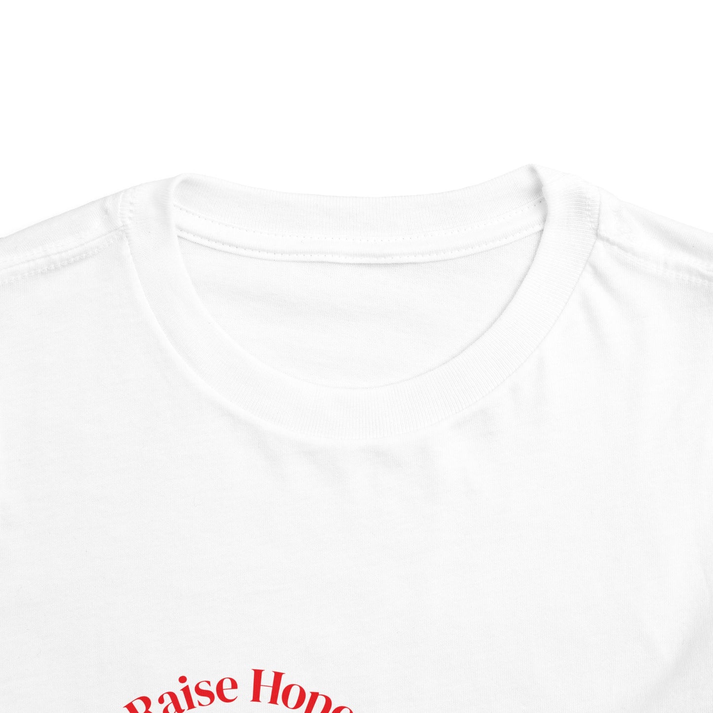 Raise Hope, Not Hate- Toddler T-Shirt, Kindness tee