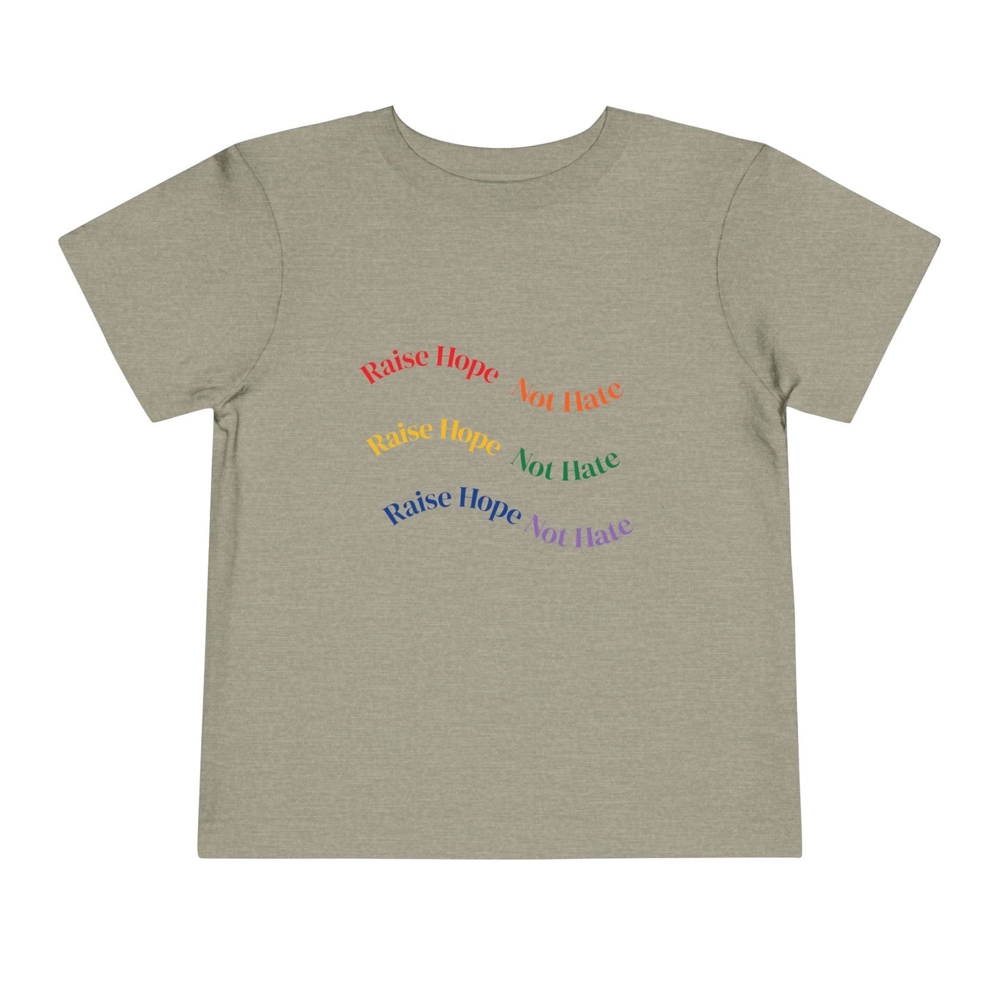 Raise Hope, Not Hate- Toddler T-Shirt, Kindness tee