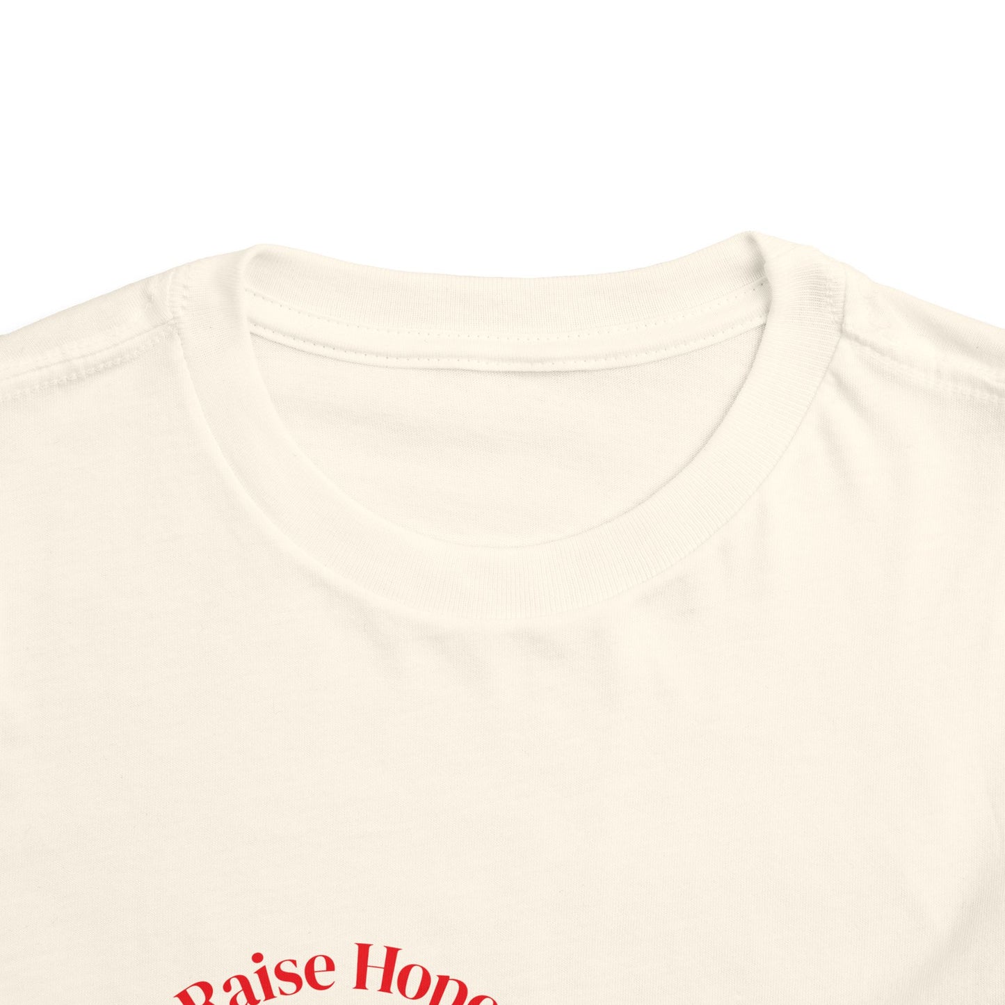 Raise Hope, Not Hate- Toddler T-Shirt, Kindness tee