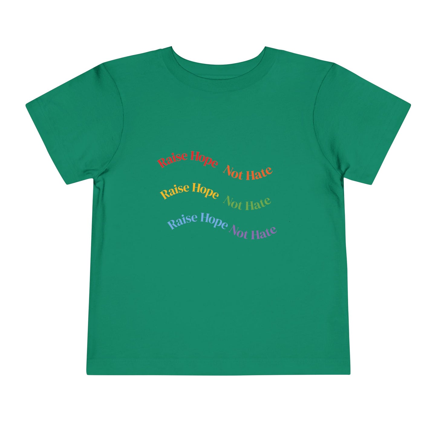 Raise Hope, Not Hate- Toddler T-Shirt, Kindness tee