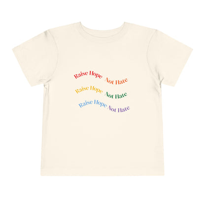 Raise Hope, Not Hate- Toddler T-Shirt, Kindness tee
