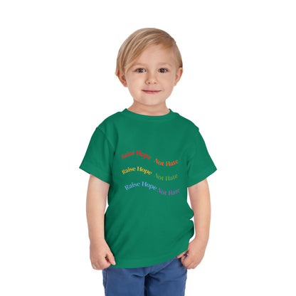 Raise Hope, Not Hate- Toddler T-Shirt, Kindness tee