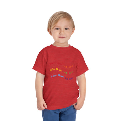 Raise Hope, Not Hate- Toddler T-Shirt, Kindness tee