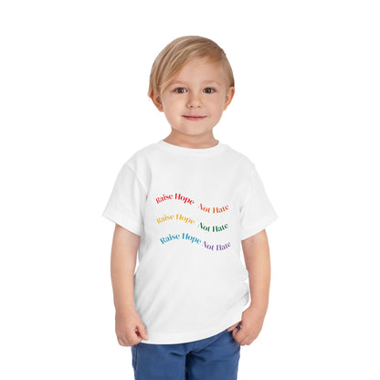 Raise Hope, Not Hate- Toddler T-Shirt, Kindness tee
