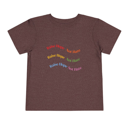 Raise Hope, Not Hate- Toddler T-Shirt, Kindness tee