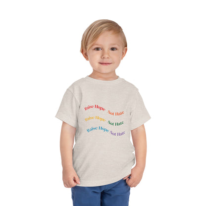 Raise Hope, Not Hate- Toddler T-Shirt, Kindness tee