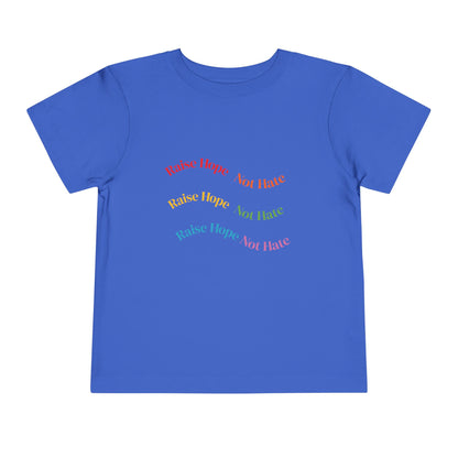 Raise Hope, Not Hate- Toddler T-Shirt, Kindness tee
