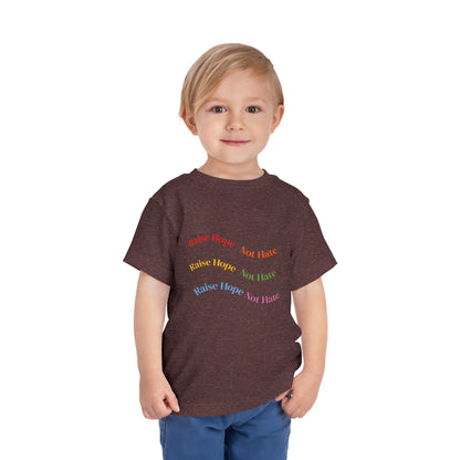 Raise Hope, Not Hate- Toddler T-Shirt, Kindness tee