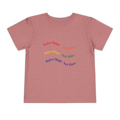 Raise Hope, Not Hate- Toddler T-Shirt, Kindness tee