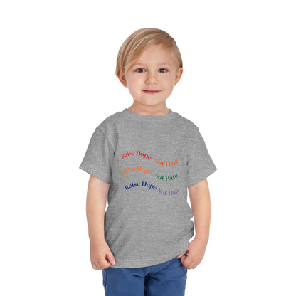 Raise Hope, Not Hate- Toddler T-Shirt, Kindness tee
