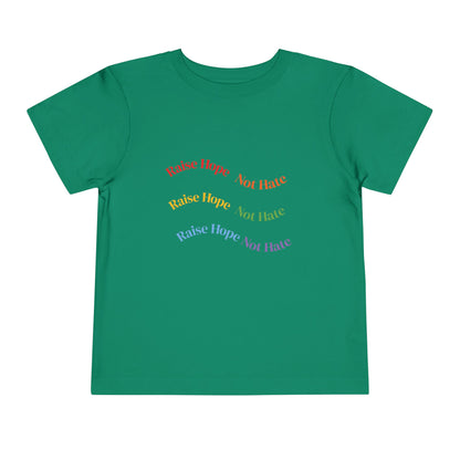 Raise Hope, Not Hate- Toddler T-Shirt, Kindness tee