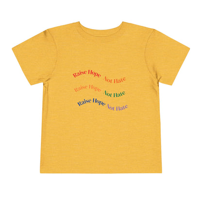 Raise Hope, Not Hate- Toddler T-Shirt, Kindness tee
