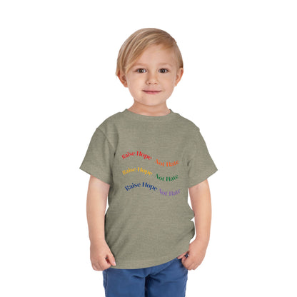 Raise Hope, Not Hate- Toddler T-Shirt, Kindness tee